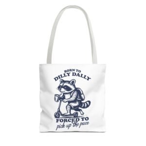 Born to Dilly Dally Funny Raccoon Illustration- Tote Bag