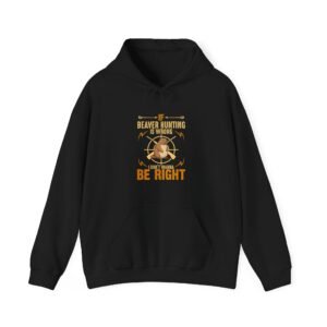 Funny Beaver Hunting Quote with Cartoon Beaver Graphic- Hoodie