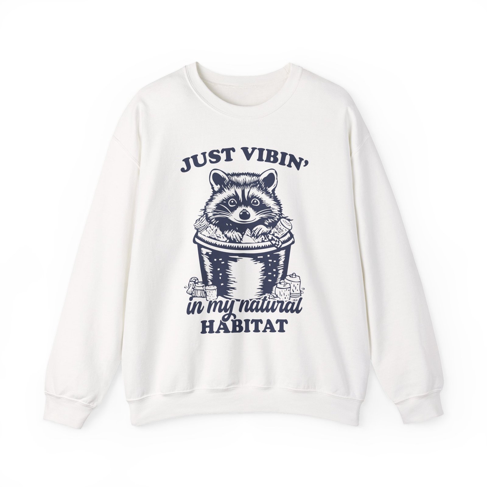 Just Vibin in My Natural Habitat Funny Raccoon Illustration - Sweatshirt