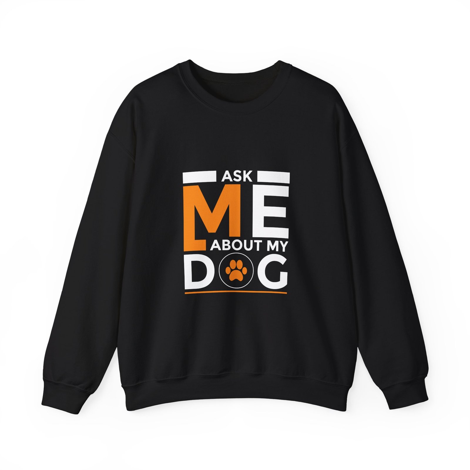 Ask Me About My Dog Bold Typography Design - Sweatshirt