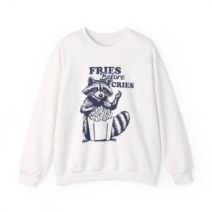 Funny Raccoon with Fries and Text Fries Before Cries - Sweatshirt