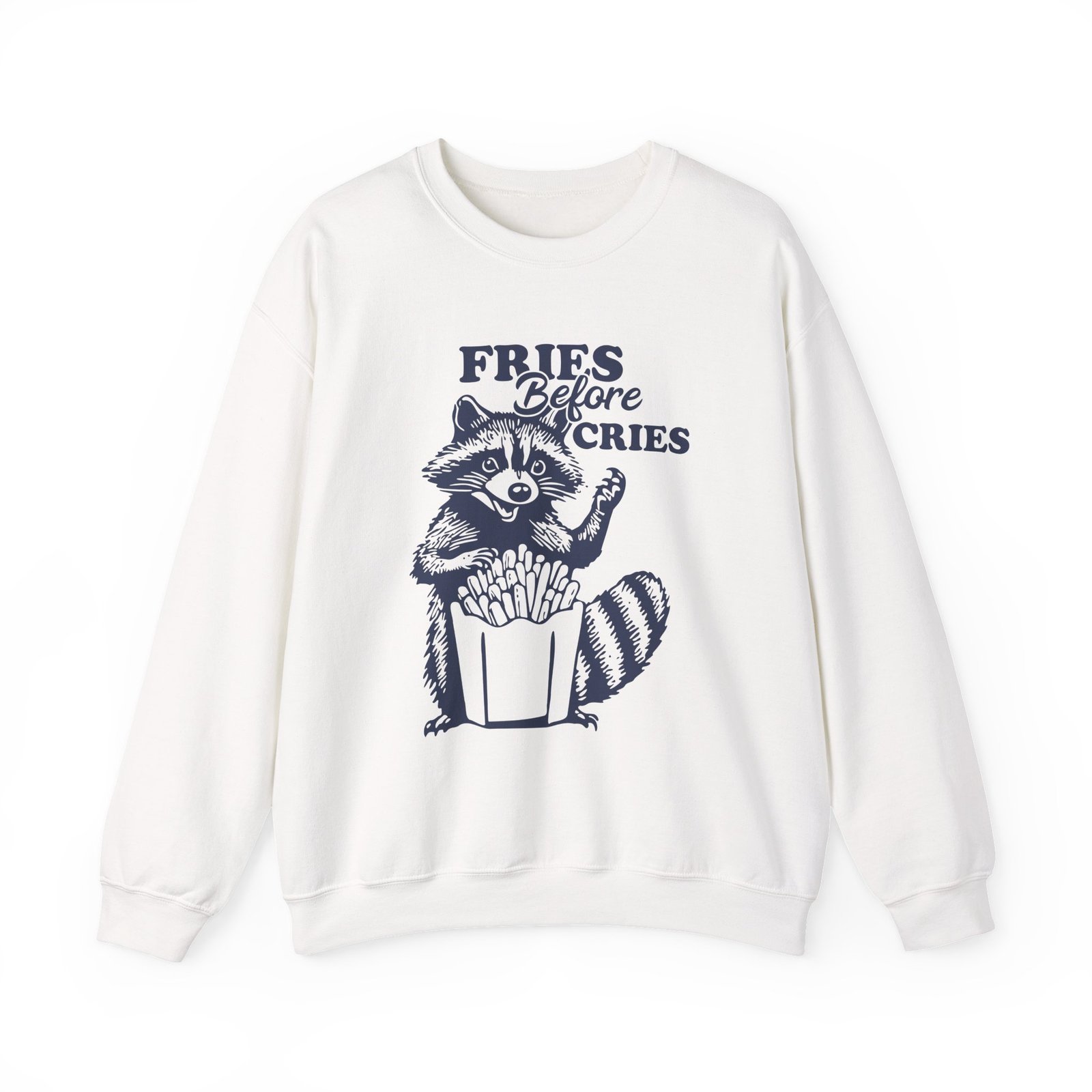 Funny Raccoon with Fries and Text Fries Before Cries - Sweatshirt