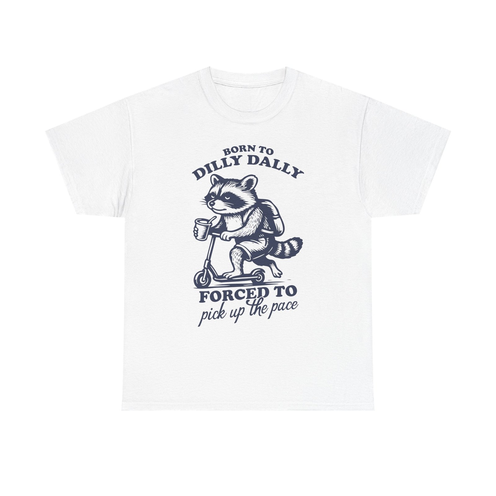 Born to Dilly Dally Funny Raccoon Illustration- T-shirt