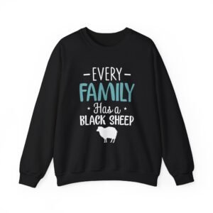 Every Family Has A Black Sheep Unique Family Humor Design - Sweatshirt