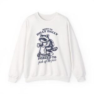 Born to Dilly Dally Funny Raccoon Illustration - Sweatshirt