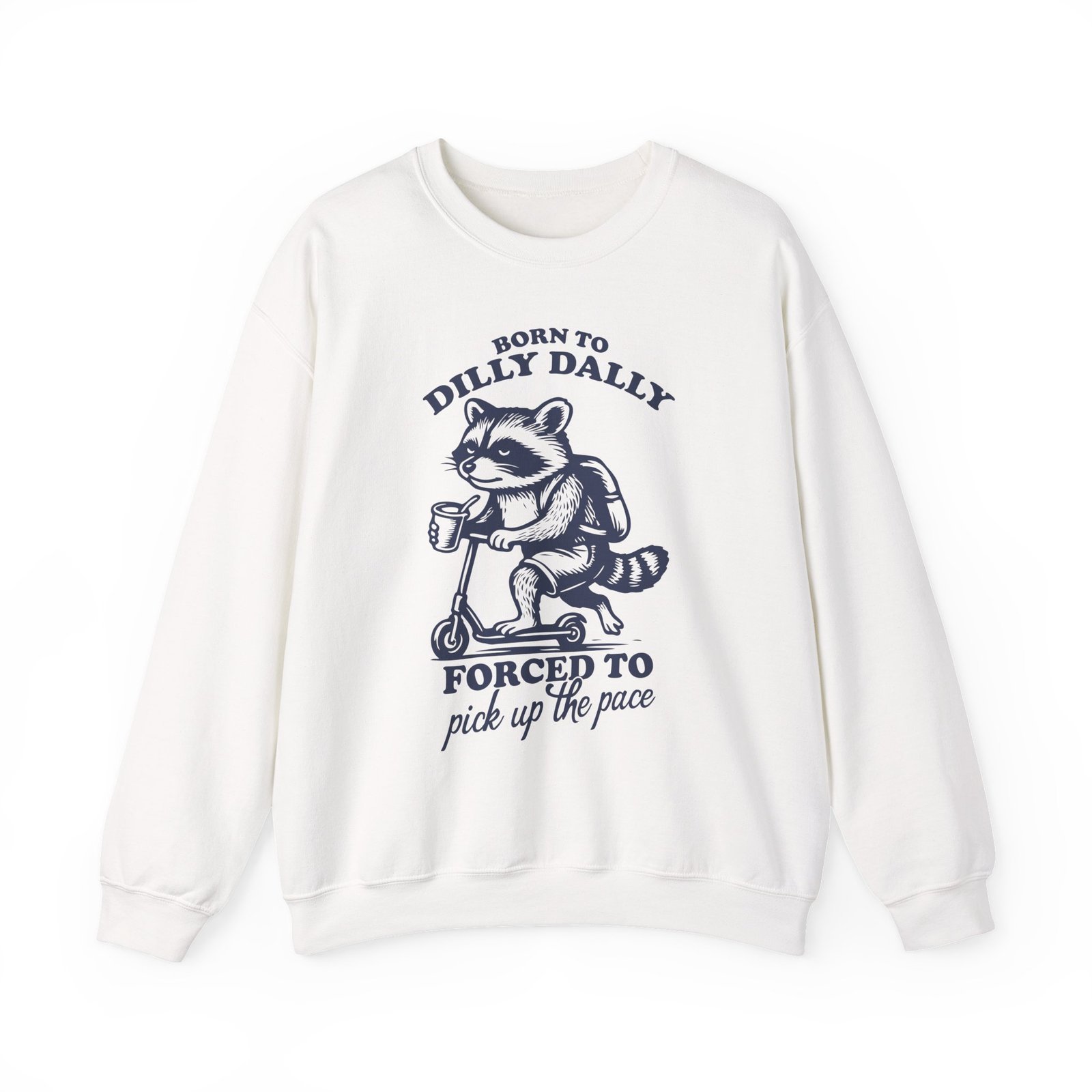 Born to Dilly Dally Funny Raccoon Illustration - Sweatshirt