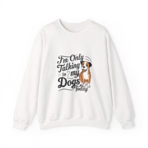 Talking To My Dog Today Funny Pet Lover Typography Art - Sweatshirt