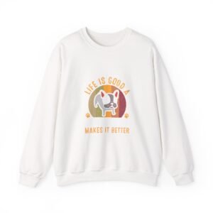 Cute French Bulldog Illustration Saying Makes It Better - Sweatshirt