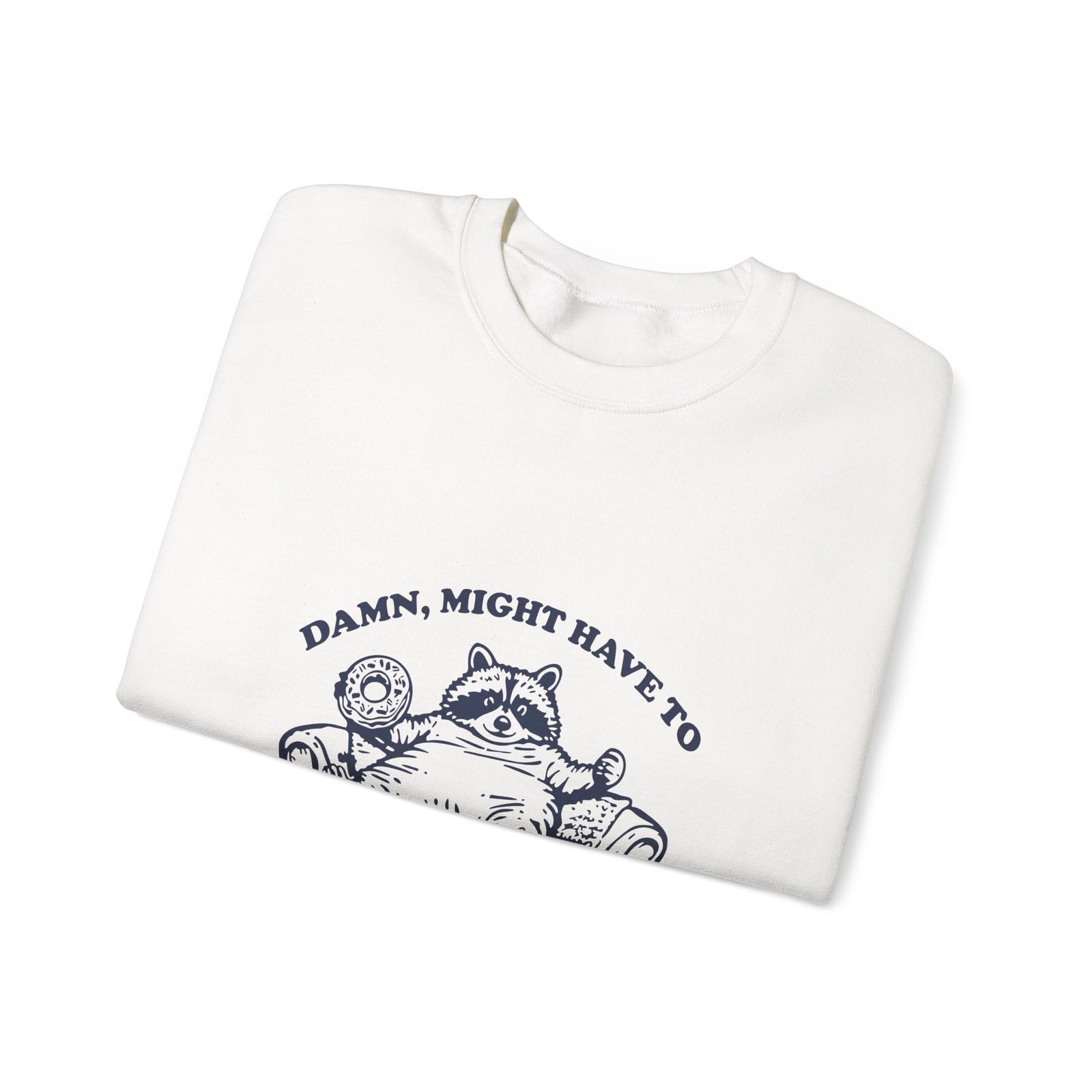 Funny Raccoon Saying Might Have To Call in Thicc Today - Sweatshirt - Image 3