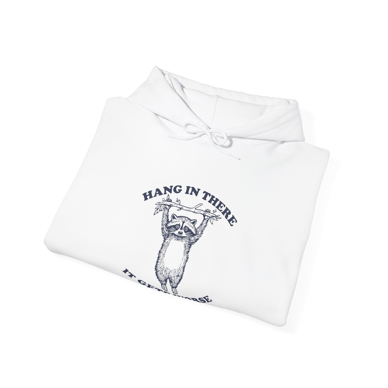 Hang in There Cute and Funny Raccoon Illustration- Hoodie - Image 4