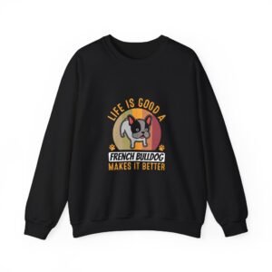 Adorable French Bulldog Makes Everything Better Design - Sweatshirt