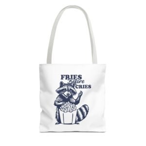 Funny Raccoon with Fries and Text Fries Before Cries- Tote Bag