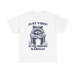 Just Vibin in My Natural Habitat Funny Raccoon Illustration- T-shirt