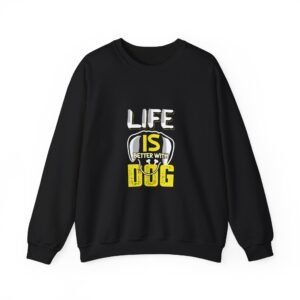 Life Is Better With Dog Inspirational Typography Design - Sweatshirt