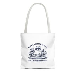 Funny Raccoon Illustration Saying Might Have To Call in Thicc Today- Tote Bag
