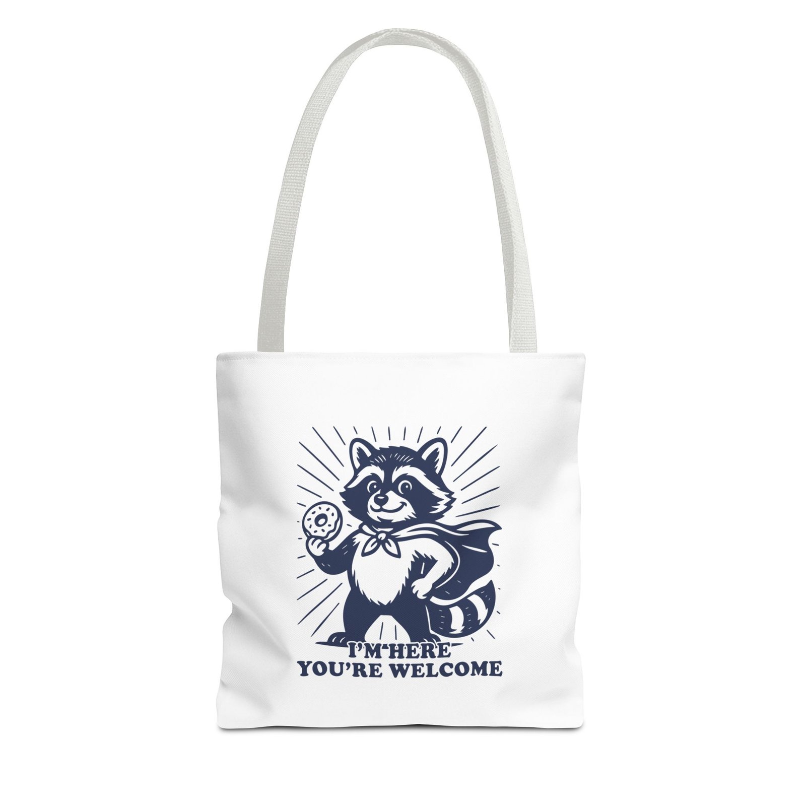 Im Here Youre Welcome Funny Raccoon Cartoon Design- Tote Bag