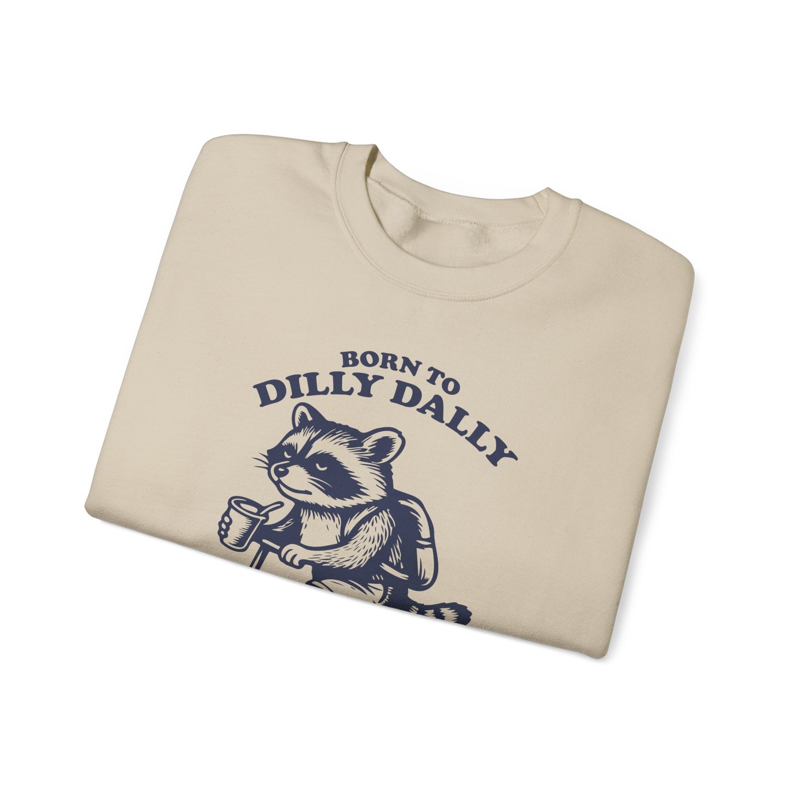 Born to Dilly Dally Funny Raccoon Illustration - Sweatshirt - Image 7