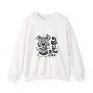 Playful My Dog Ate My Lesson Plan Funny Teacher Design - Sweatshirt