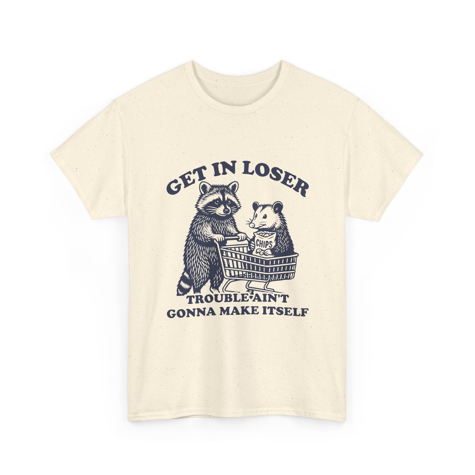 Get in Loser Trouble Aint Gonna Make Itself Funny Raccoon Design- T-shirt - Image 7