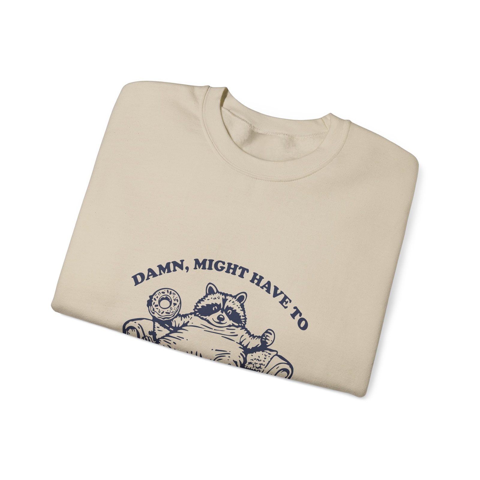 Funny Raccoon Saying Might Have To Call in Thicc Today - Sweatshirt - Image 7