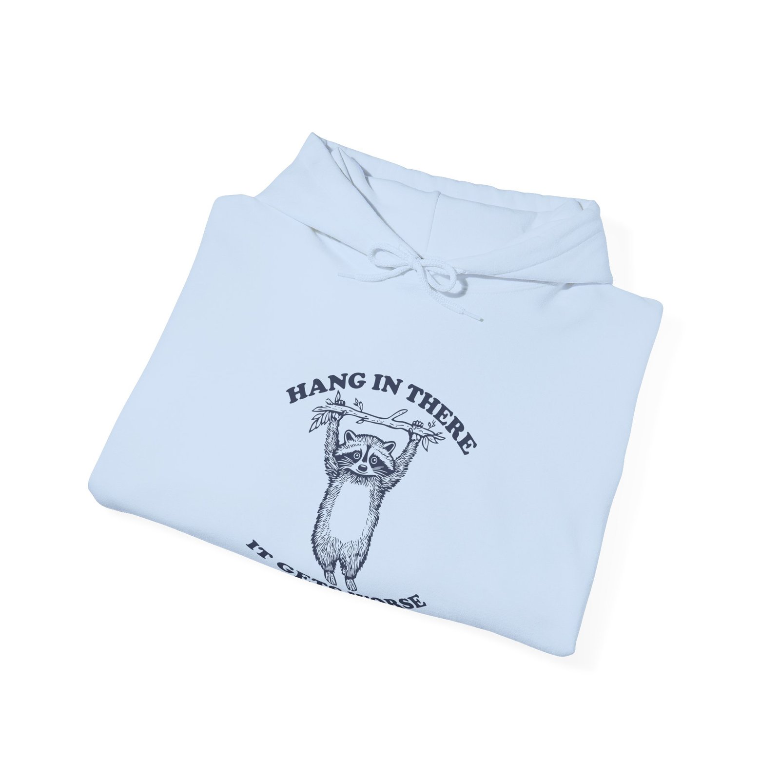Hang in There Cute and Funny Raccoon Illustration- Hoodie - Image 12
