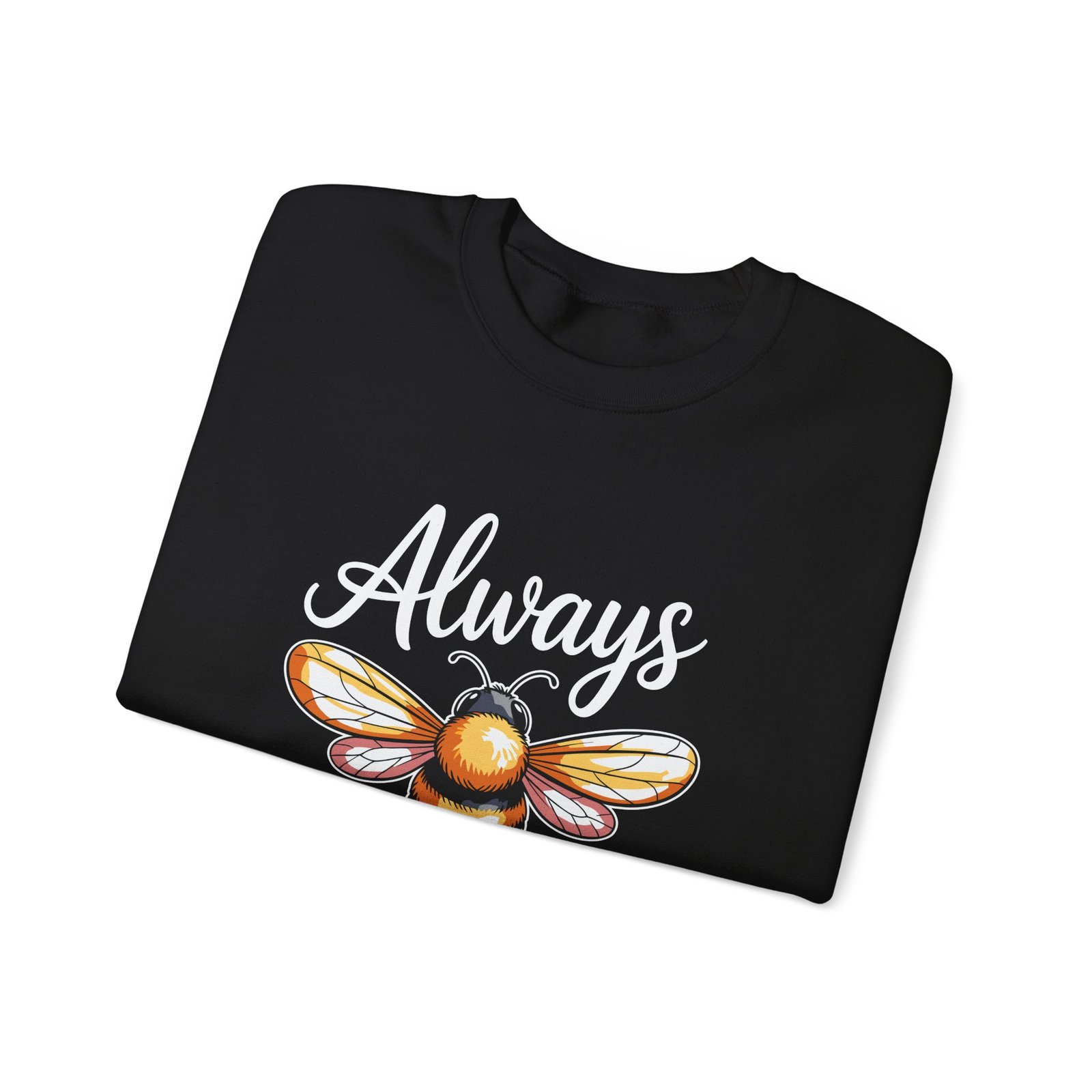 Cute Bee Illustration with Inspirational Always You Quote - Sweatshirt - Image 3