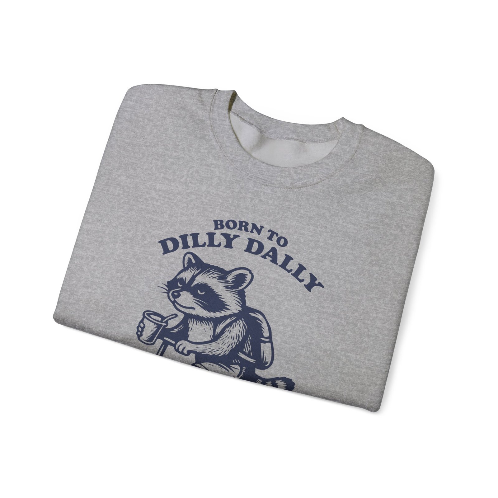 Born to Dilly Dally Funny Raccoon Illustration - Sweatshirt - Image 11