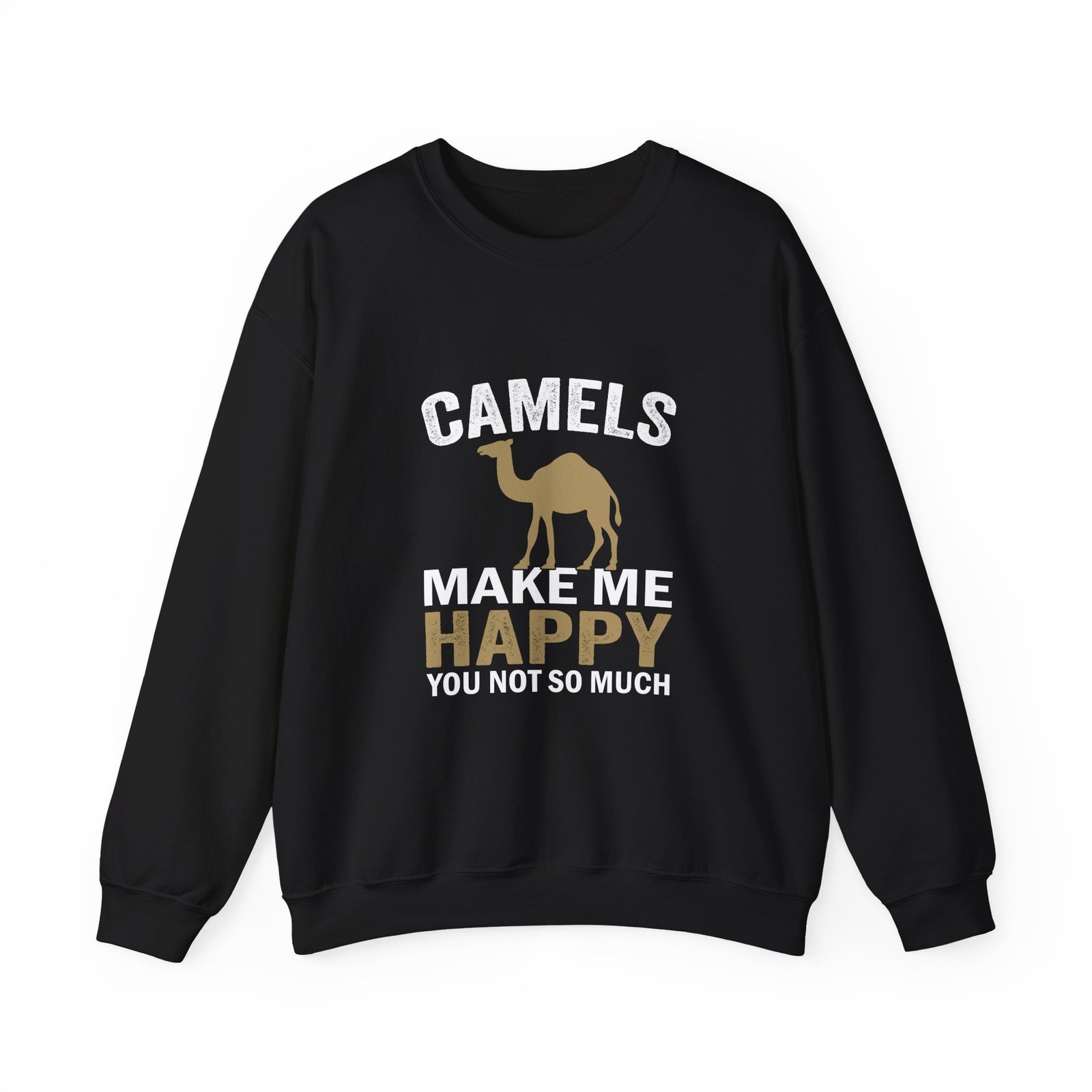 Camels Make Me Happy Funny Quote with Cute Cartoon Camel - Sweatshirt