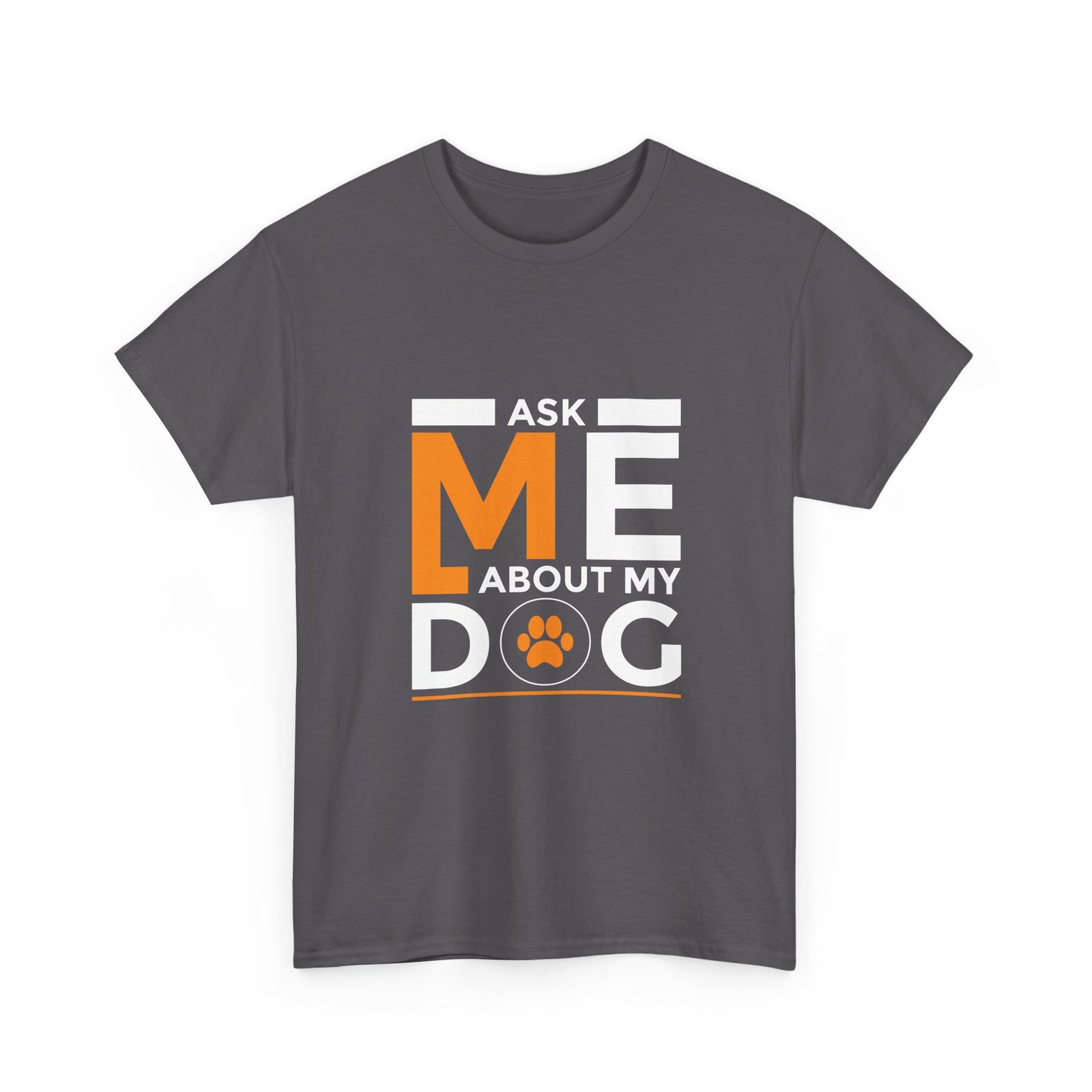 Ask Me About My Dog Bold Typography Design - T-shirt - Image 7