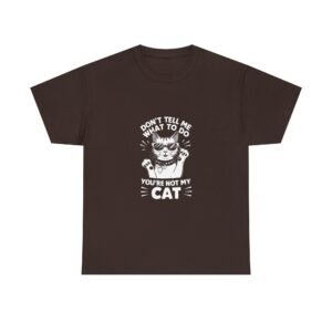 Don’t Tell Me What To Do Cat Attitude Graphic Design - T-shirt