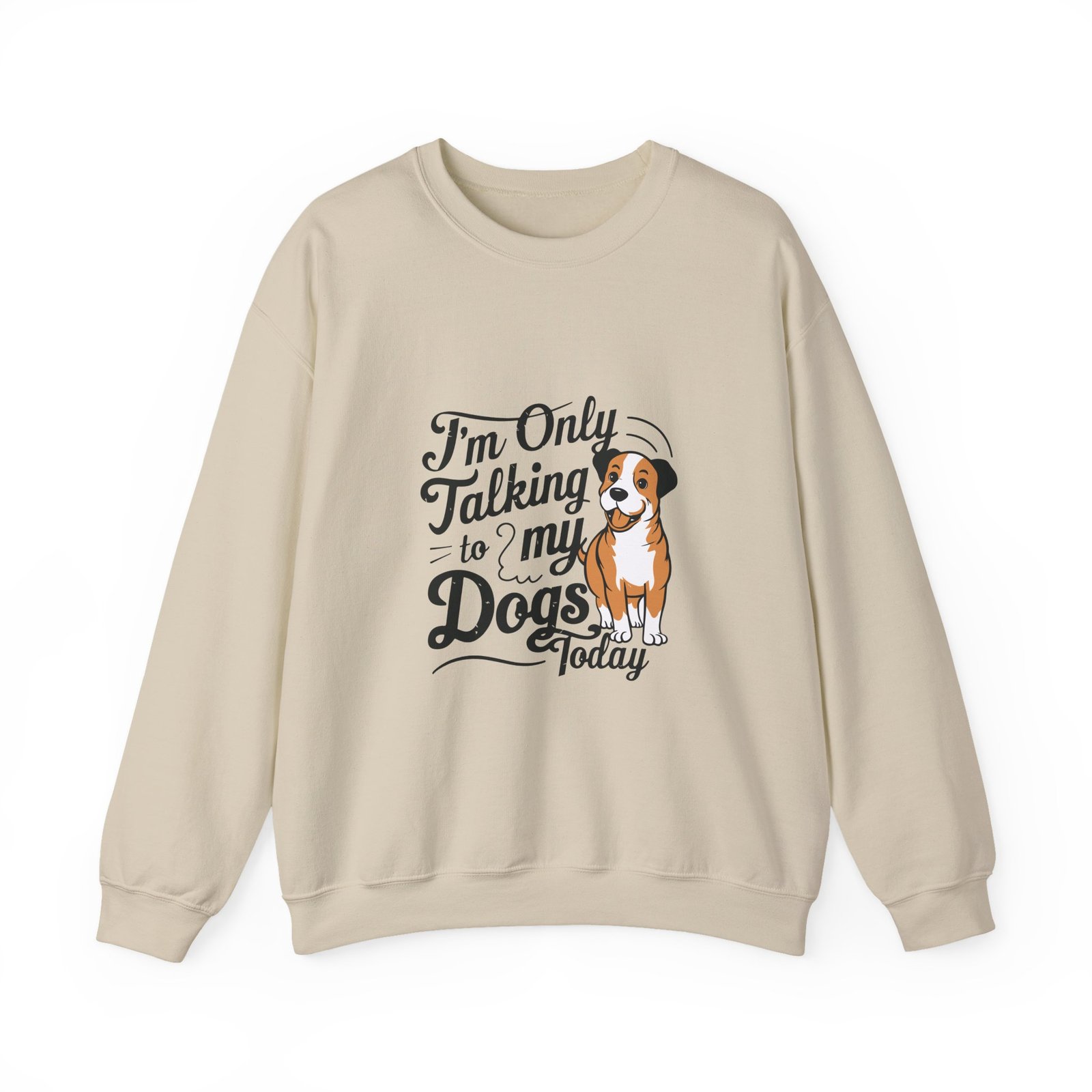 Talking To My Dog Today Funny Pet Lover Typography Art - Sweatshirt - Image 5