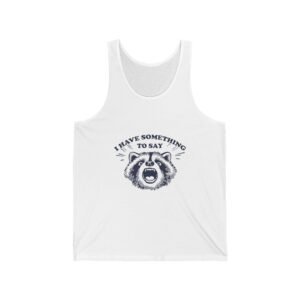 I Have Something to Say Funny Raccoon Cartoon Illustration - Tank Top