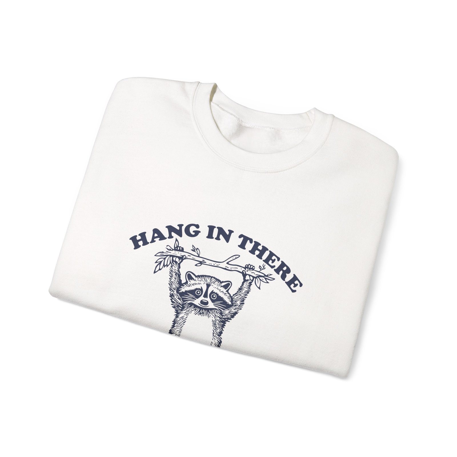 Hang in There Cute and Funny Raccoon Illustration - Sweatshirt - Image 3