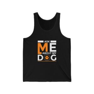 Ask Me About My Dog Bold Typography Design - Tank Top