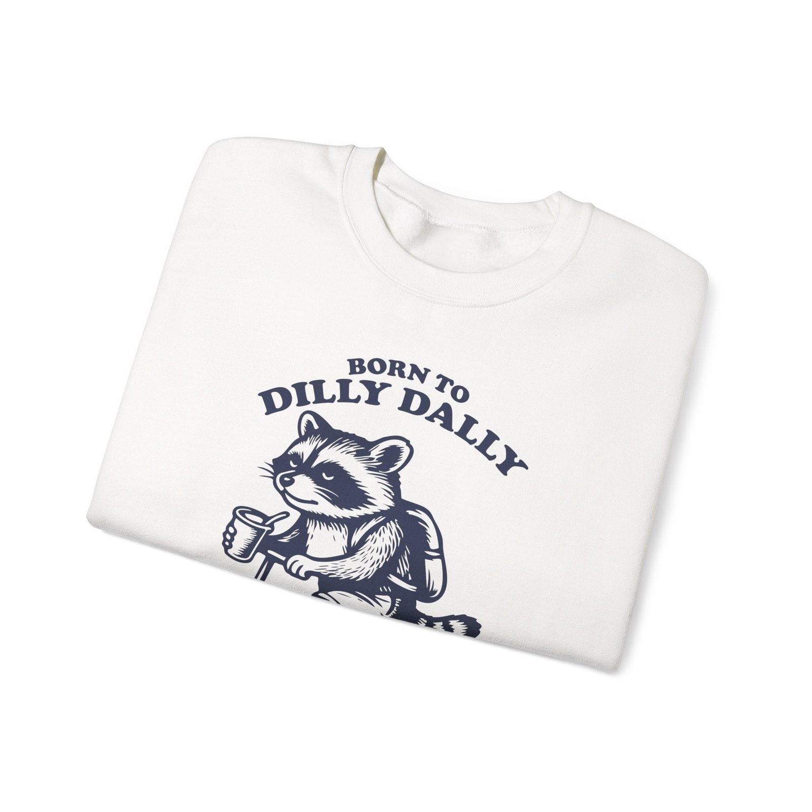 Born to Dilly Dally Funny Raccoon Illustration - Sweatshirt - Image 3