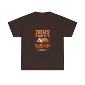 Dogs Lives Are Too Short Heartfelt Typography Design - T-shirt
