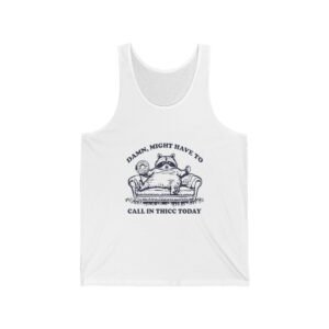 Funny Raccoon Illustration Saying Might Have To Call in Thicc Today - Tank Top