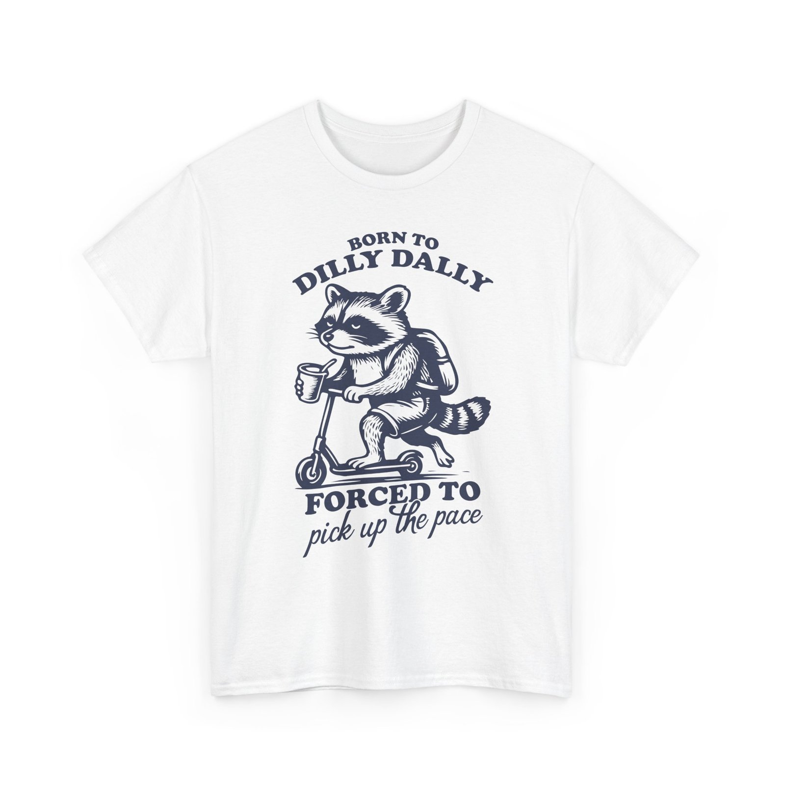 Born to Dilly Dally Funny Raccoon Illustration- T-shirt - Image 3