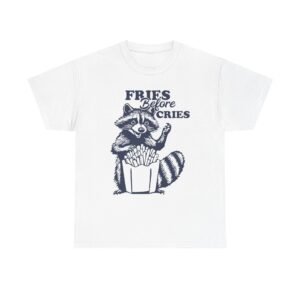 Funny Raccoon with Fries and Text Fries Before Cries- T-shirt