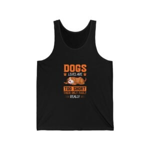 Dogs Lives Are Too Short Heartfelt Typography Design - Tank Top