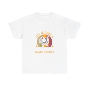 Cute French Bulldog Illustration Saying Makes It Better - T-shirt
