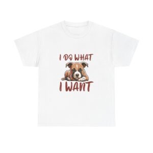 Cute Defiant Puppy with I Do What I Want Quote - T-shirt