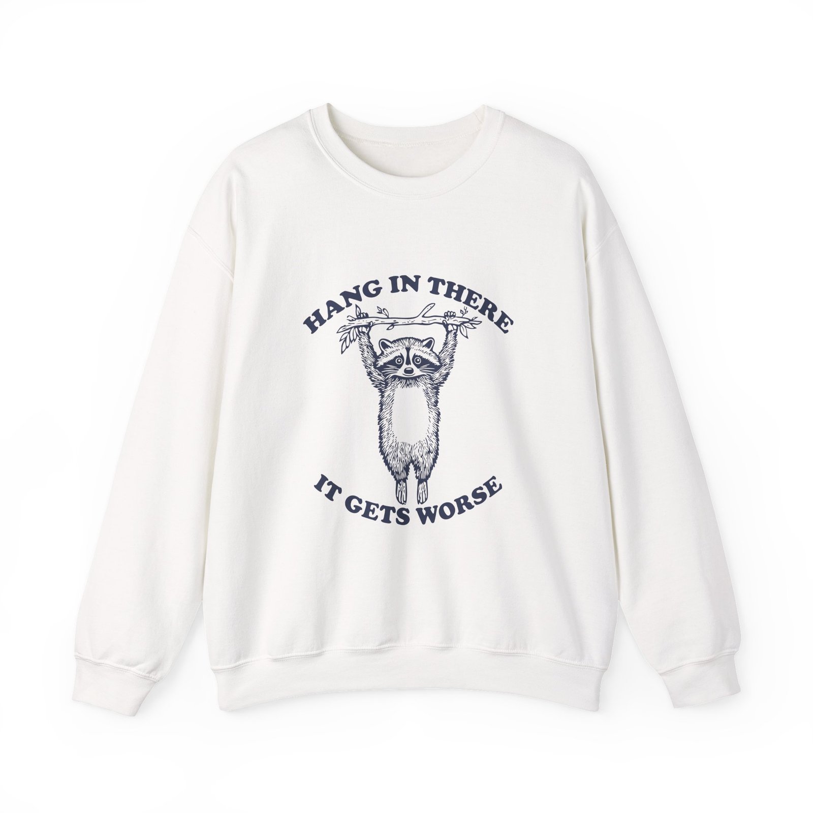 Hang in There Cute and Funny Raccoon Illustration - Sweatshirt