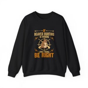 Funny Beaver Hunting Quote with Cartoon Beaver Graphic - Sweatshirt