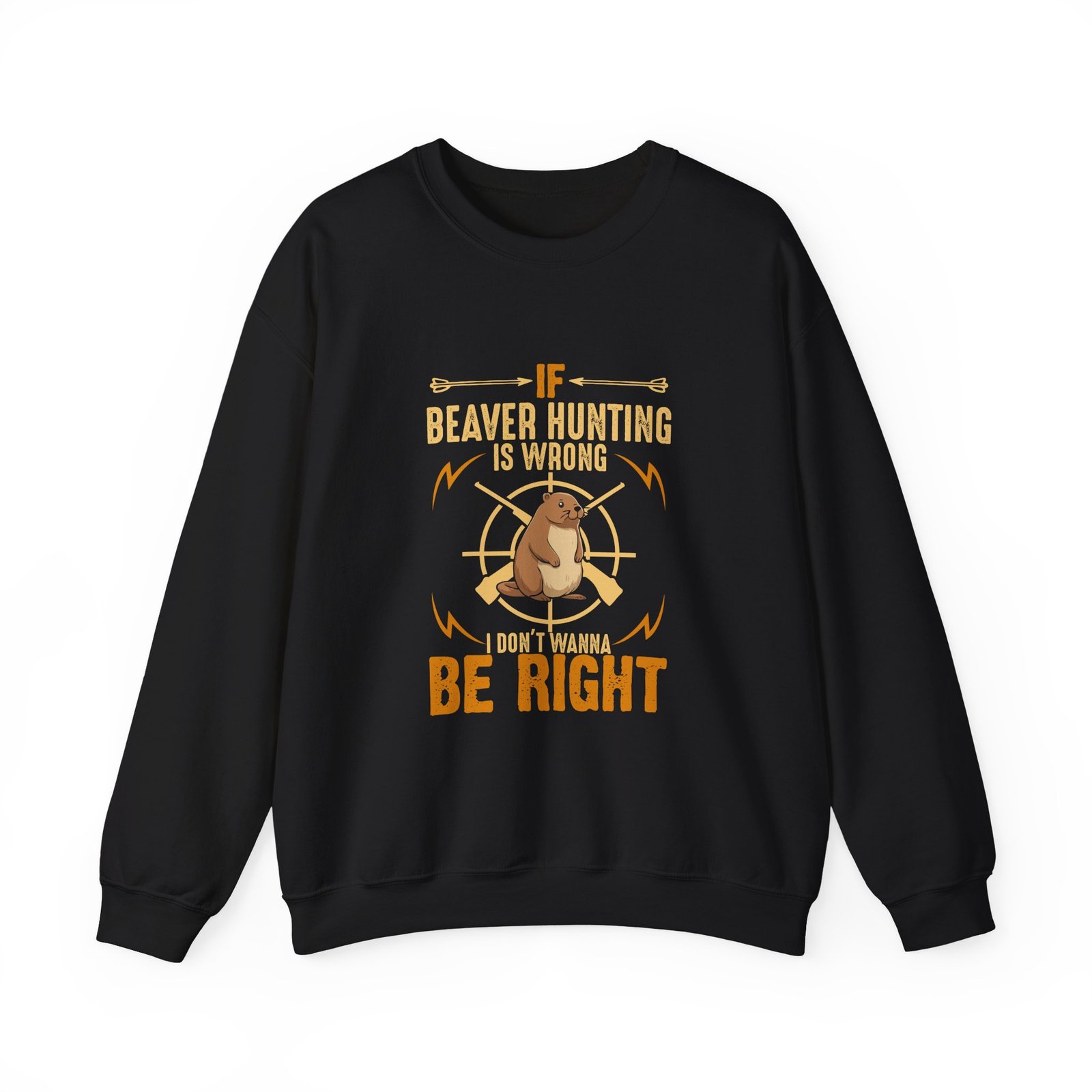 Funny Beaver Hunting Quote with Cartoon Beaver Graphic - Sweatshirt
