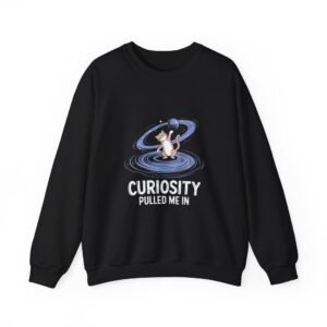 Curiosity Pulled Me In Inspirational Quote Typography Design - Sweatshirt