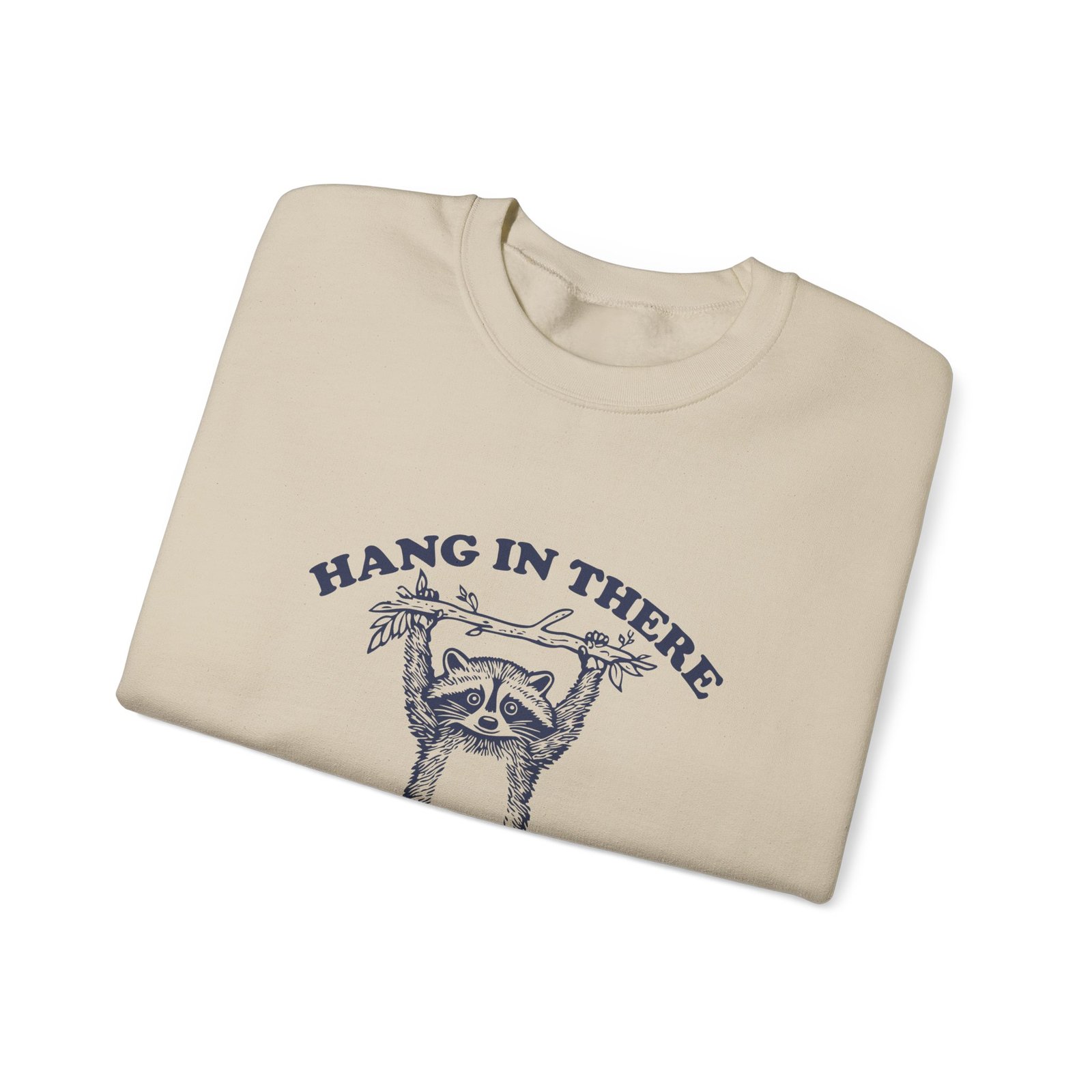 Hang in There Cute and Funny Raccoon Illustration - Sweatshirt - Image 7