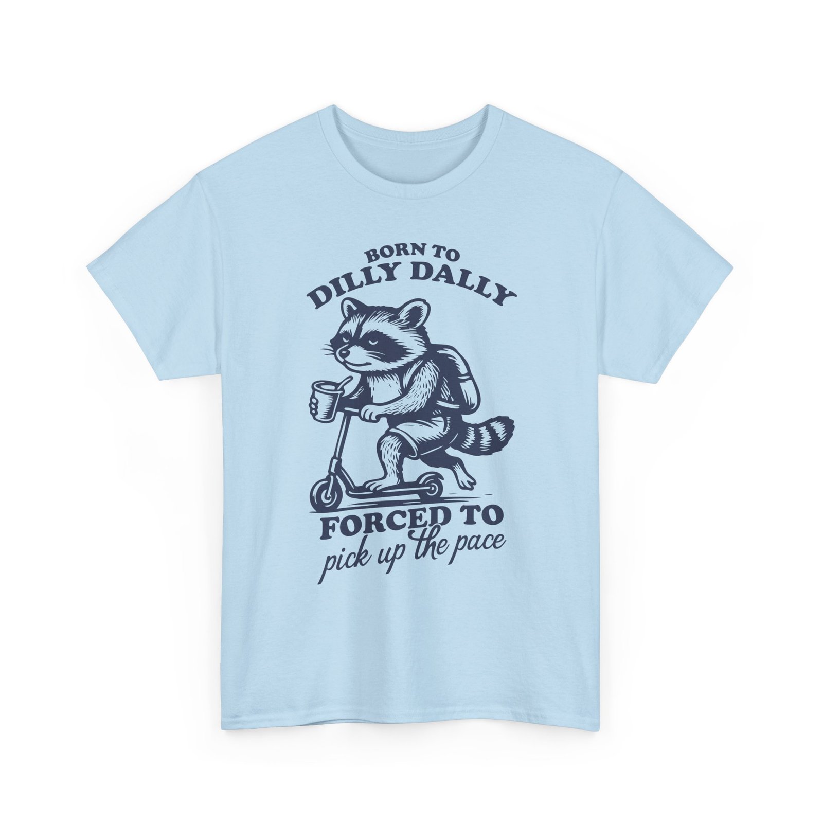 Born to Dilly Dally Funny Raccoon Illustration- T-shirt - Image 11