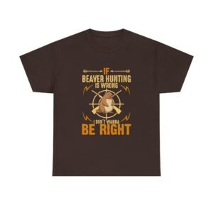 Funny Beaver Hunting Quote with Cartoon Beaver Graphic- T-shirt