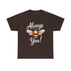 Cute Bee Illustration with Inspirational Always You Quote- T-shirt